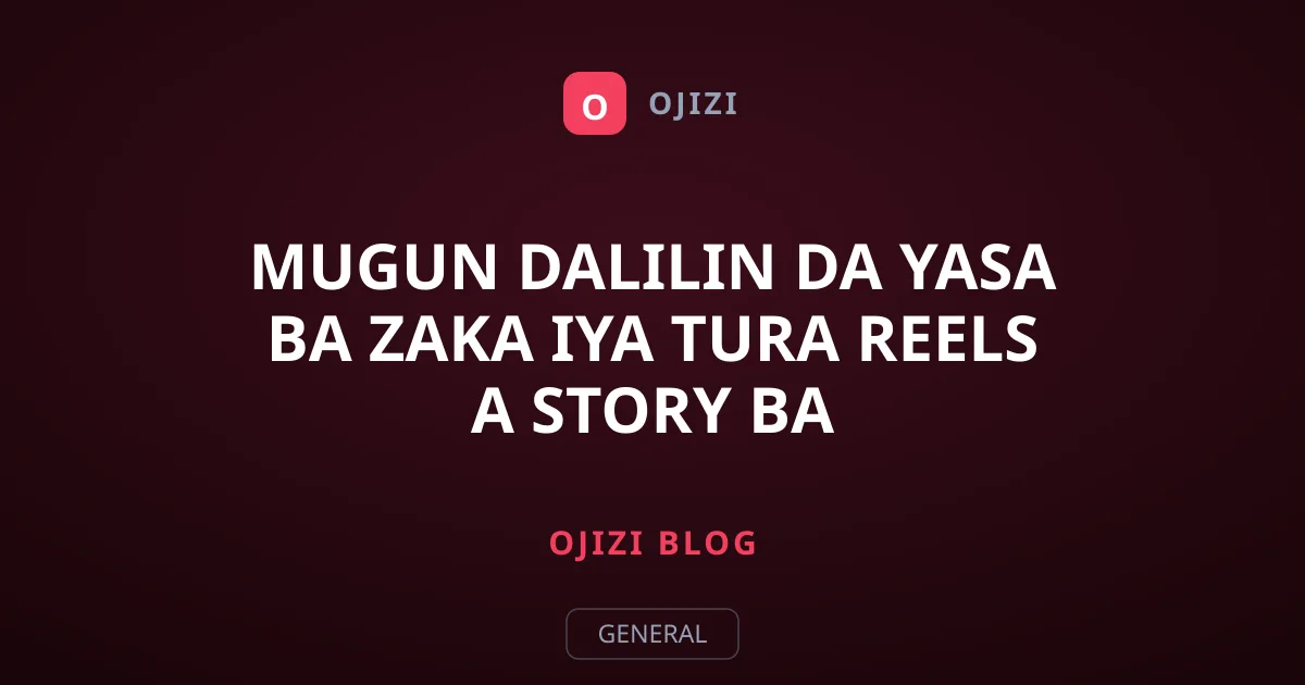 Mugun Dalilin da Yasa Ba Zaka Iya Tura Reels A Story Ba